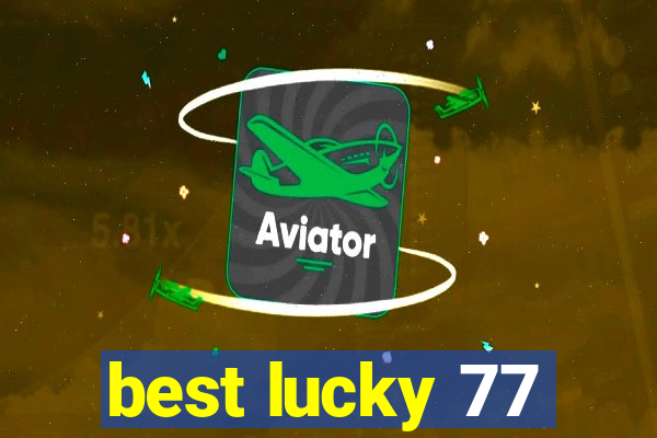 best lucky 77